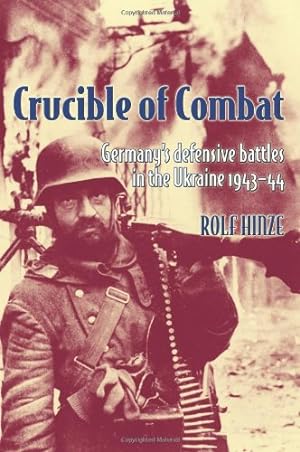 Image du vendeur pour Crucible of Combat: Germany's Defensive Battles in the Ukraine 1943-44 by Hinze, Rolf [Paperback ] mis en vente par booksXpress
