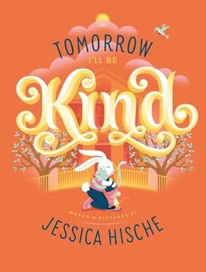 Seller image for Tomorrow I'll Be Kind by Jessica Hische [Paperback ] for sale by booksXpress