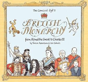 Image du vendeur pour The Comical Eye  s British Monarchy: From Alfred the Great to Charles III by Schulz, Leo, Robertson, Teresa [Paperback ] mis en vente par booksXpress