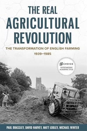 Bild des Verkufers fr The Real Agricultural Revolution: The Transformation of English Farming, 1939-1985 (Boydell Studies in Rural History) by Brassley, Paul, Winter, Professor Michael, Lobley, Professor Matt, Harvey, Professor David [Paperback ] zum Verkauf von booksXpress