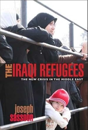 Imagen del vendedor de The Iraqi Refugees: The New Crisis in the Middle-East (International Library of Migration Studies) [Hardcover ] a la venta por booksXpress