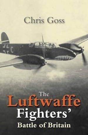 Seller image for The Luftwaffe Fighters' Battle of Britain: The Inside Story July - October 1940 for sale by WeBuyBooks