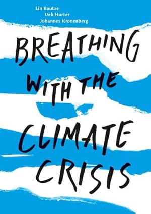 Seller image for Breathing with the Climate Crisis (Social and ethical issues) by Kronenberg, Johannes, Bautze, Lin, Hurter, Ueli [Paperback ] for sale by booksXpress
