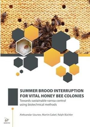 Bild des Verkufers fr SUMMER BROOD INTERRUPTION FOR VITAL HONEY BEE COLONIES [Soft Cover ] zum Verkauf von booksXpress