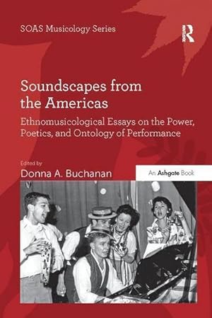 Imagen del vendedor de Soundscapes from the Americas : Ethnomusicological Essays on the Power, Poetics, and Ontology of Performance a la venta por AHA-BUCH GmbH