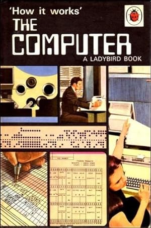 Seller image for The Computer (Ladybird How It Works Series 654) for sale by WeBuyBooks