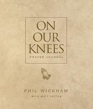 Seller image for On Our Knees Prayer Journal by Phil Wickham, Matt Litton [Hardcover ] for sale by booksXpress