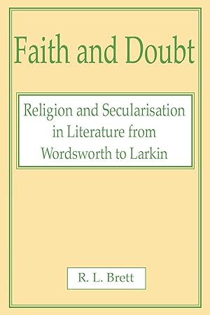 Immagine del venditore per Faith and Doubt: Religion and Secularisation in Literature from Wordsworth to Larkin venduto da Redux Books