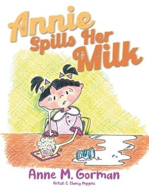 Seller image for Annie Spills Her Milk by Anne M Gorman [Paperback ] for sale by booksXpress