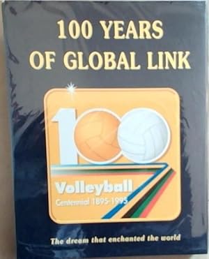 100 Years Of Global Link: Volleyball Centennial 1895-1995 (The Dream That Enchanted The World