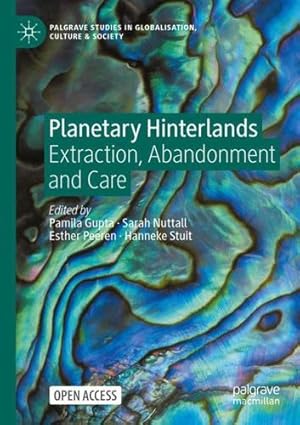 Seller image for Planetary Hinterlands: Extraction, Abandonment and Care (Palgrave Studies in Globalization, Culture and Society) [Paperback ] for sale by booksXpress