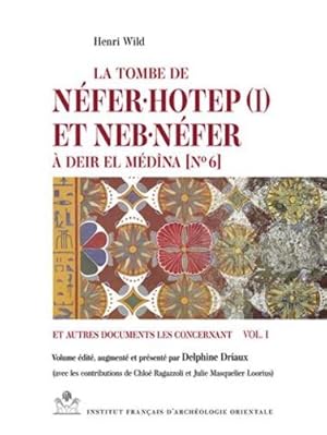 Seller image for La Tombe De Neferuhotep I Et Nebunefer a Deir El Medina No 6 Et Autres Documents Les Concernant. (Memoires Publies Par Les Membres De L'institut Francais D'archeologie Orientale, 103) (French Edition) by Wild, Henri [FRENCH LANGUAGE - Hardcover ] for sale by booksXpress