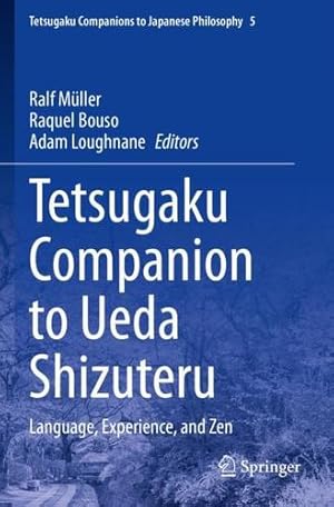 Imagen del vendedor de Tetsugaku Companion to Ueda Shizuteru: Language, Experience, and Zen (Tetsugaku Companions to Japanese Philosophy, 5) [Paperback ] a la venta por booksXpress