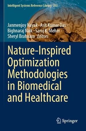 Seller image for Nature-Inspired Optimization Methodologies in Biomedical and Healthcare (Intelligent Systems Reference Library, 233) [Paperback ] for sale by booksXpress