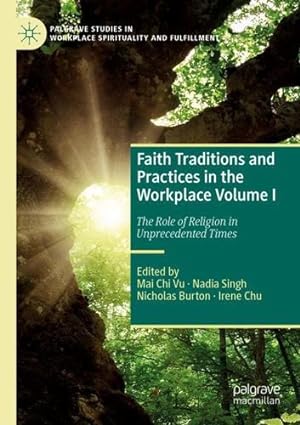 Seller image for Faith Traditions and Practices in the Workplace Volume I: The Role of Religion in Unprecedented Times (Palgrave Studies in Workplace Spirituality and Fulfillment) [Paperback ] for sale by booksXpress