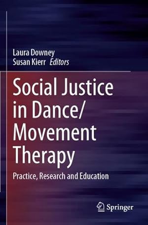 Image du vendeur pour Social Justice in Dance/Movement Therapy: Practice, Research and Education [Paperback ] mis en vente par booksXpress