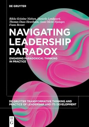 Image du vendeur pour Navigating Leadership Paradox: Engaging Paradoxical Thinking in Practice (Issn) by Rikke Kristine Nielsen, Danielle Lyndgaard, Thomas Duus Henriksen, Anne-Mette Hjalager, Frans Bevort [Paperback ] mis en vente par booksXpress