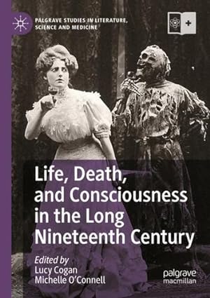 Seller image for Life, Death, and Consciousness in the Long Nineteenth Century (Palgrave Studies in Literature, Science and Medicine) [Paperback ] for sale by booksXpress
