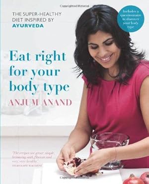 Seller image for Eat Right for Your Body Type: The Super-healthy Diet Inspired by Ayurveda for sale by WeBuyBooks