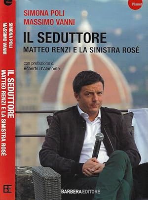 Bild des Verkufers fr Il seduttore Matteo Renzi e la sinistra ros zum Verkauf von Biblioteca di Babele