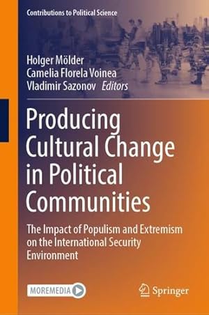 Imagen del vendedor de Producing Cultural Change in Political Communities: The Impact of Populism and Extremism on the International Security Environment (Contributions to Political Science) [Hardcover ] a la venta por booksXpress