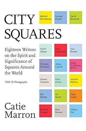 Seller image for City Squares: Eighteen Writers on the Spirit and Significance of Squares Around the World for sale by WeBuyBooks