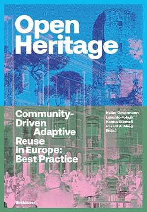 Seller image for Open Heritage: Community-Driven Adaptive Reuse in Europe: Best Practice [Perfect Paperback ] for sale by booksXpress