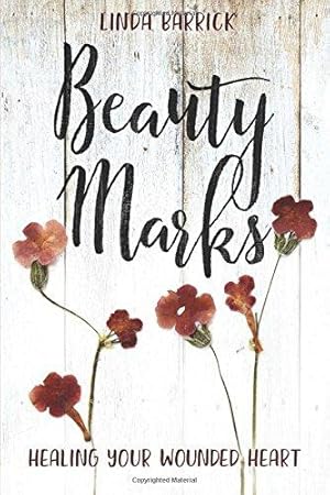 Bild des Verkufers fr Beauty Marks: Healing Your Wounded Heart zum Verkauf von WeBuyBooks 2