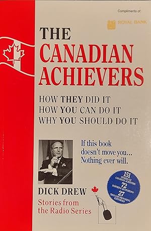 Seller image for The Canadian Achievers. How They Did It, How You Can Do It, Why You Should Do It. Stories From the Radio Series for sale by Mister-Seekers Bookstore