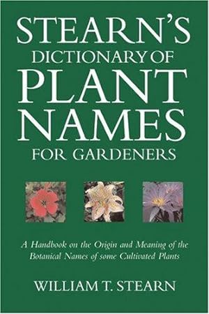 Bild des Verkufers fr Stearn's Dictionary of Plant Names for Gardeners: A Handbook on the Origin and Meaning of the Botanical Names of Some Cultivated Plants zum Verkauf von WeBuyBooks