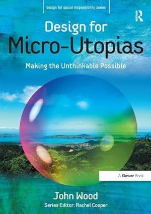 Immagine del venditore per Design for Micro-Utopias : Making the Unthinkable Possible venduto da AHA-BUCH GmbH