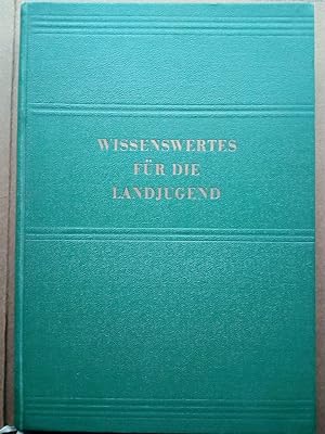 Seller image for Wissenswertes fr die Landjugend- Hrsg.: Zentralrat d. Freien Deutschen Jugend. Durch Mitarb. von Nicolae Atanasiu [u.a.] Redaktionskomm.: Wolfgang Steinke [u.a.] for sale by Versandantiquariat Jena