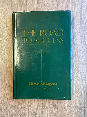 Imagen del vendedor de THE ROAD TO SUCCESS Alfred McAlpine 1935-1985 a la venta por Old Hall Bookshop, ABA ILAB PBFA BA