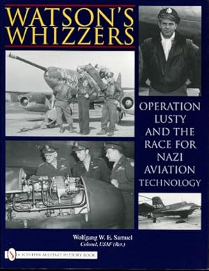 Watson's Whizzer's: Operation Lusty and the Race for Nazi Aviation Technology
