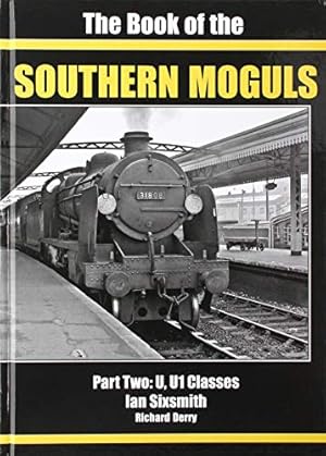 Seller image for The Book of the Southern Moguls Part Two : U, U1 Classes for sale by Martin Bott Bookdealers Ltd