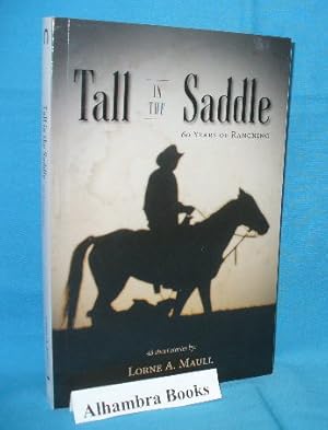 Tall in the Saddle : 60 Years of Ranching