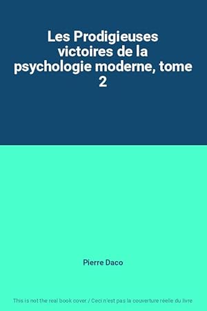 Bild des Verkufers fr Les Prodigieuses victoires de la psychologie moderne, tome 2 zum Verkauf von Ammareal