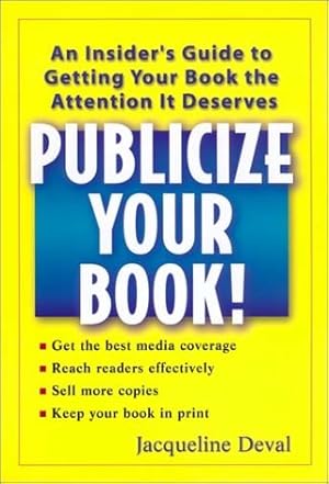 Bild des Verkufers fr Publicize Your Book!: An Insider's Guide to Getting Your Book the Attention It Deserves zum Verkauf von WeBuyBooks