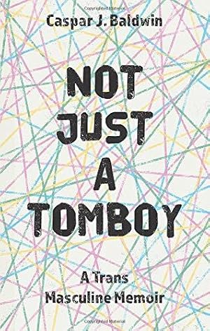 Seller image for Not Just a Tomboy: A Trans Masculine Memoir for sale by WeBuyBooks