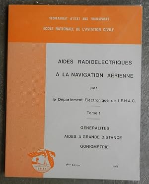 Aides radioélectriques à la navigation aérienne. Généralités, aides à grande distance, goniométrie.