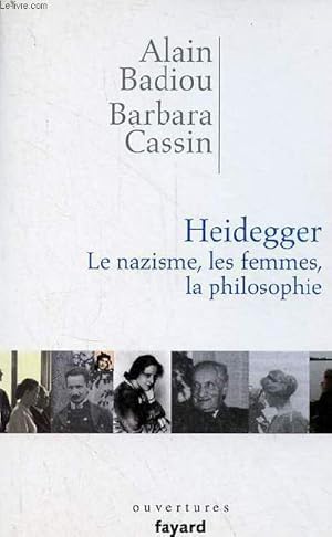 Bild des Verkufers fr Heidegger le nazisme, les femmes, la philosophie - Collection ouvertures. zum Verkauf von Le-Livre