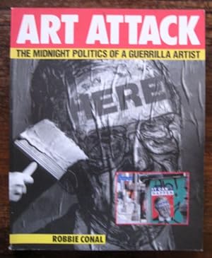 Seller image for Art Attack. The Midnight Politics of a Guerrilla Artist. for sale by Antiquariat libretto Verena Wiesehfer