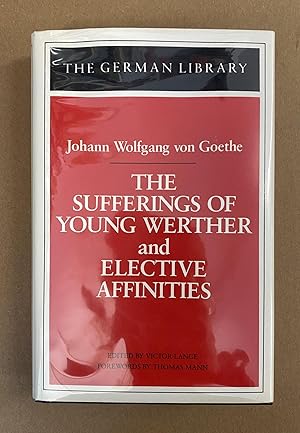 Seller image for The Sufferings of Young Werther and Elective Affinities (The German Library, Vol. 19) for sale by Fahrenheit's Books