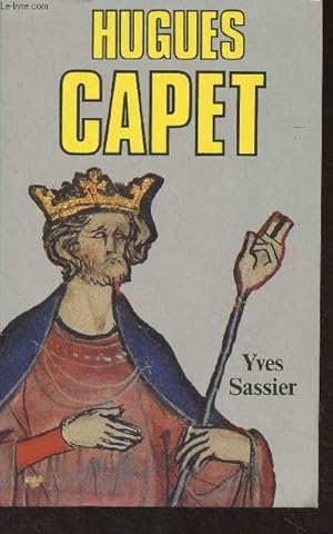 Image du vendeur pour Hugues Capet, naissance d'une dynastie mis en vente par Le-Livre