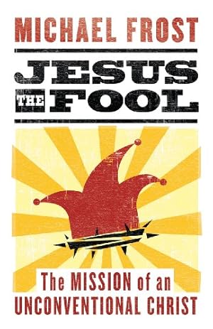 Bild des Verkufers fr Jesus the Fool: The Mission of the Unconventional Christ zum Verkauf von WeBuyBooks