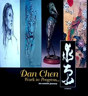 Seller image for Dan Chen: Work in Progress . . . His Artistic Journey for sale by LEFT COAST BOOKS