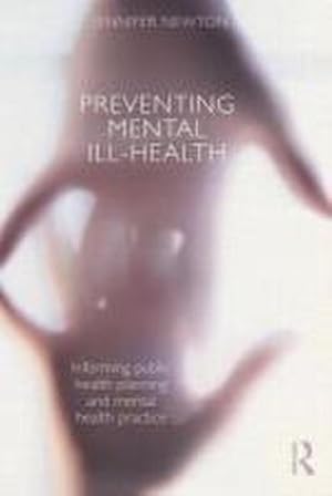 Image du vendeur pour Preventing Mental Ill-Health : Informing public health planning and mental health practice mis en vente par AHA-BUCH GmbH