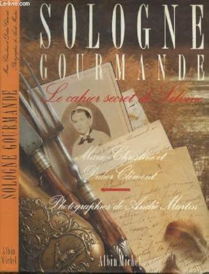 Bild des Verkufers fr Sologne gourmande - Le cahier secret de Silvine + envoi des auteurs zum Verkauf von Le-Livre