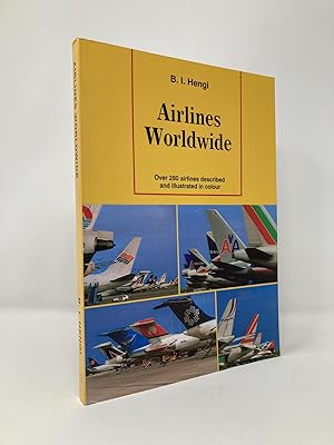 Seller image for Airlines Worldwide: Over 280 Airlines Described and Illustrated in Colour for sale by Southampton Books