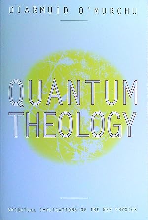 Imagen del vendedor de Quantum Theology - Spiritual Implications of the New Physics a la venta por Pendleburys - the bookshop in the hills